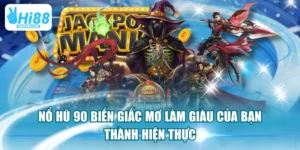 Nổ Hũ 90 Biến Giấc Mơ Làm Giàu Của Bạn Thành Hiện Thực 