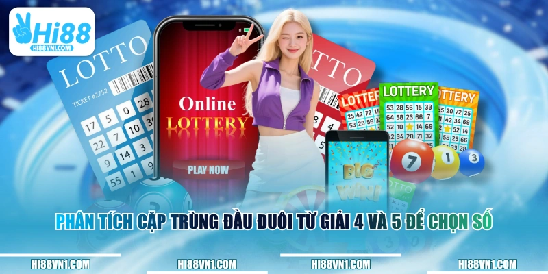 Phân tích cặp trùng đầu đuôi từ giải 4 và 5 để chọn số