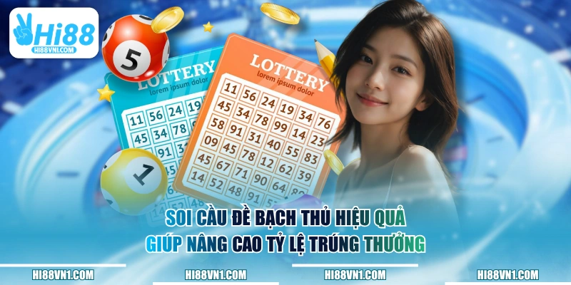 Soi cầu đề bạch thủ hiệu quả giúp nâng cao tỷ lệ trúng thưởng