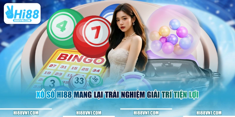 Xổ số HI88 mang lại trải nghiệm giải trí tiện lợi